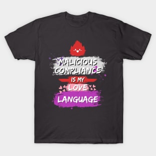 Malicious Compliance is My Love Language T-Shirt